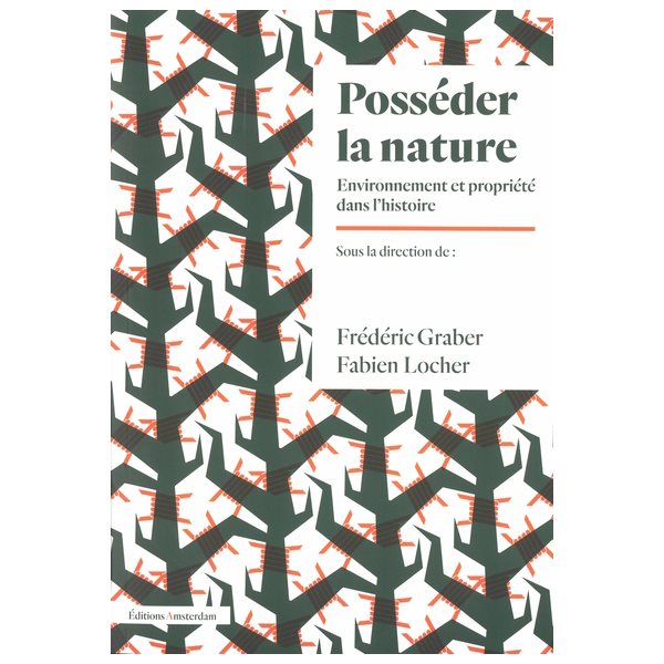 Posséder la nature : environnement et propriété dans l'histoire