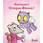 Atchoum ! Croque-Bisous !