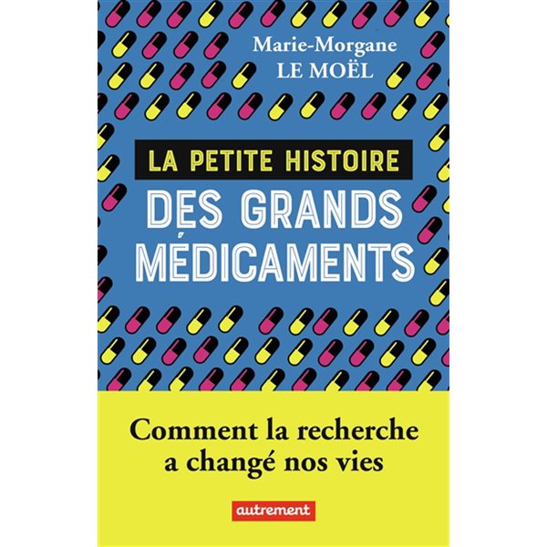 La petite histoire des grands médicaments : comment la recherche a changé nos vies