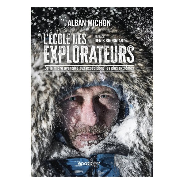 L'école des explorateurs : de la micro aventure aux expéditions les plus extrêmes