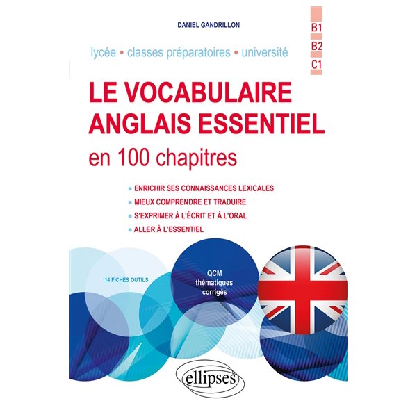 Le vocabulaire anglais essentiel en 100 chapitres : lycée, classes préparatoires, université : B1-B2-C1