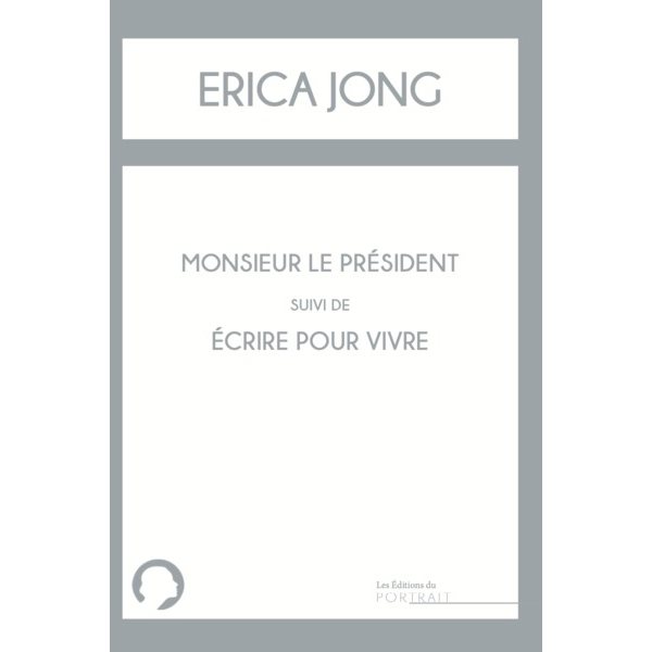 Monsieur le Président ; Ecrire pour vivre