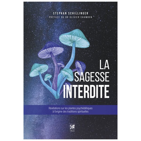 La sagesse interdite : révélations sur les plantes psychédéliques à l'origine des traditions spirituelles