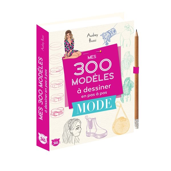 Mes 300 modèles à dessiner en pas à pas : mode