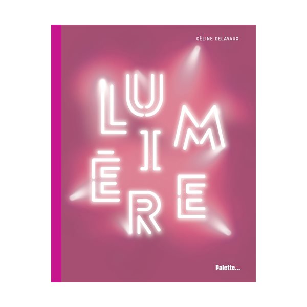 Lumière ! : la lumière dans l'art contemporain