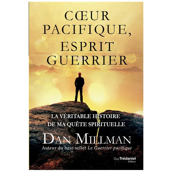 Coeur pacifique, esprit guerrier : la véritable histoire de ma quête spirituelle