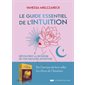 Le guide essentiel de l'intuition : découvrez la richesse de vos facultés intuitives