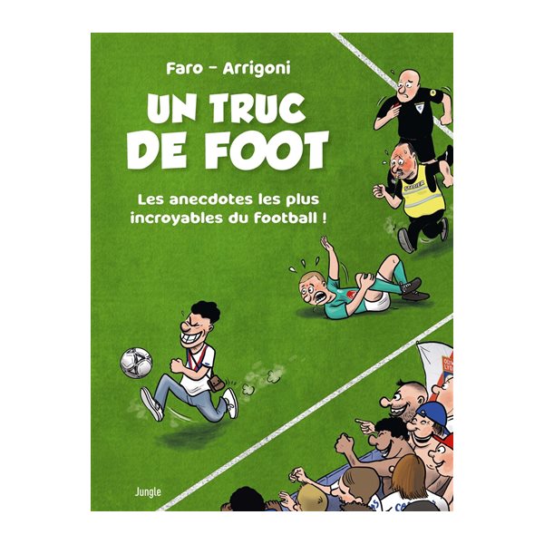 Un truc de foot : les anecdotes les plus incroyables du football !