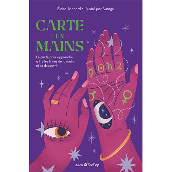 Carte en mains : le guide pour apprendre à lire les lignes de la main et se découvrir