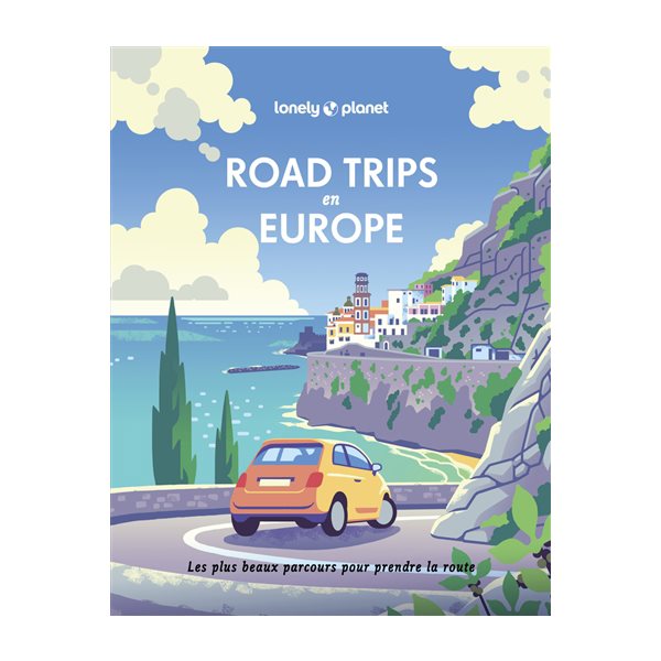 Road trips en Europe : les plus beaux parcours pour prendre la route