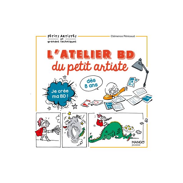 L'atelier BD du petit artiste : je crée ma BD ! : dès 8 ans