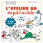 L'atelier BD du petit artiste : je crée ma BD ! : dès 8 ans