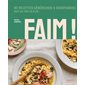 Faim ! : 80 recettes généreuses & gourmandes avec un truc en plus...