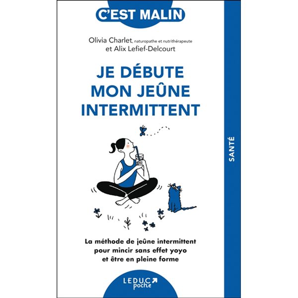 Je débute mon jeûne intermittent : la méthode de jeûne intermittent pour mincir sans effet yoyo et être en pleine forme