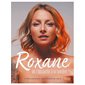 Roxane : de l'obscurité à la lumière : mon parcours, mes leçons de vie