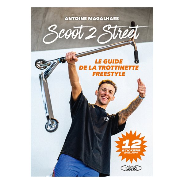 Scoot 2 street : le guide de la trottinette freestyle