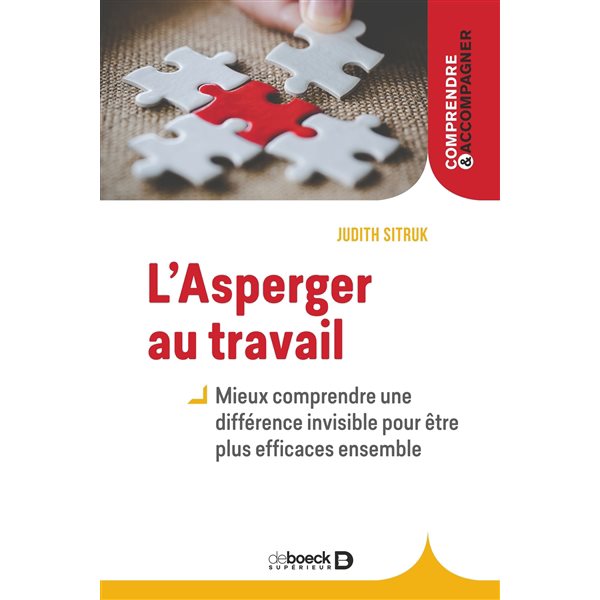 L'Asperger au travail : une différence invisible : mieux (se) comprendre pour être plus efficaces ensemble