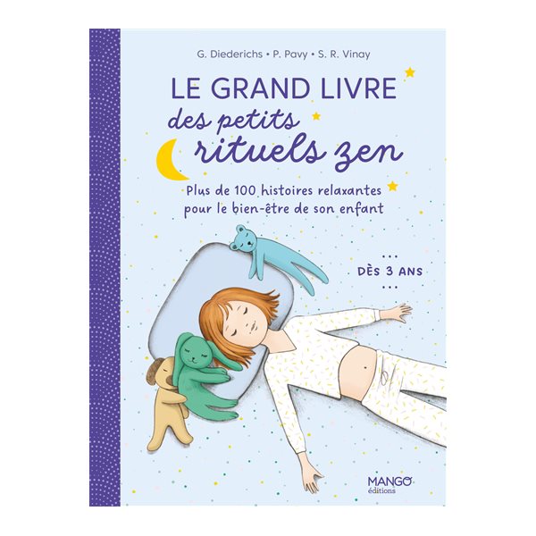 Le grand livre des petits rituels zen : plus de 100 histoires relaxantes pour le bien-être de son enfant : dès 3 ans