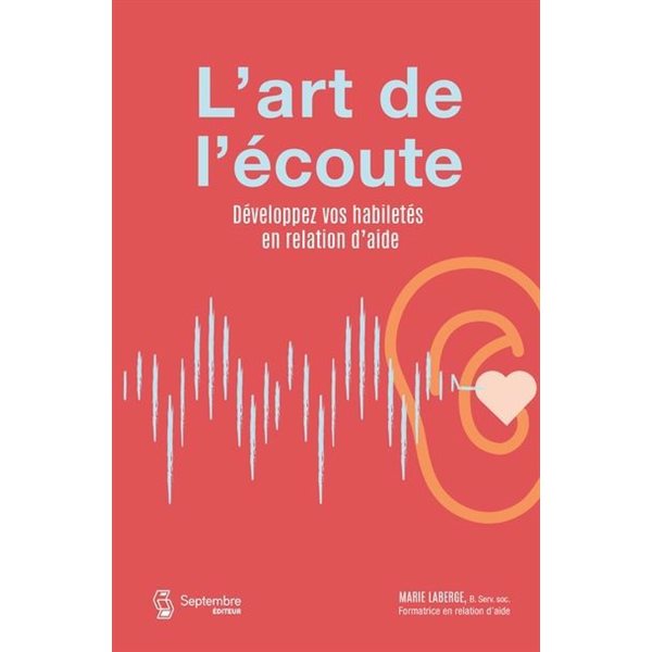 L'art de l'écoute : Développez vos habilités en relation d'aide