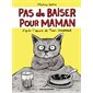 Pas de baiser pour maman