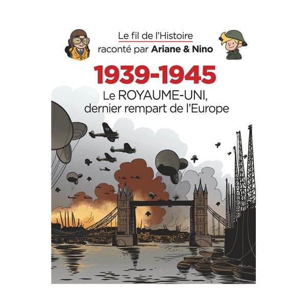 Le Royaume-Uni, dernier rempart de l'Europe, 1939-1945, T. 31   Le fil de l'histoire raconté par Ariane & Nino