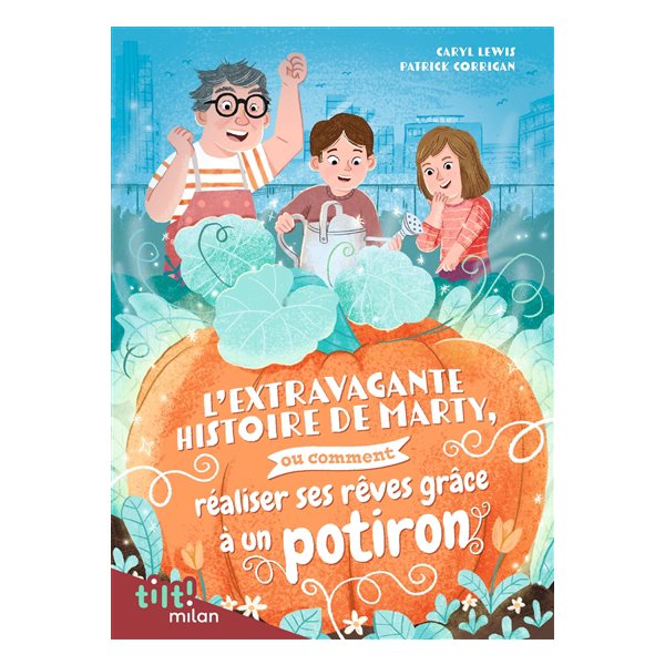 L'extravagante histoire de Marty, ou Comment réaliser ses rêves grâce à un potiron