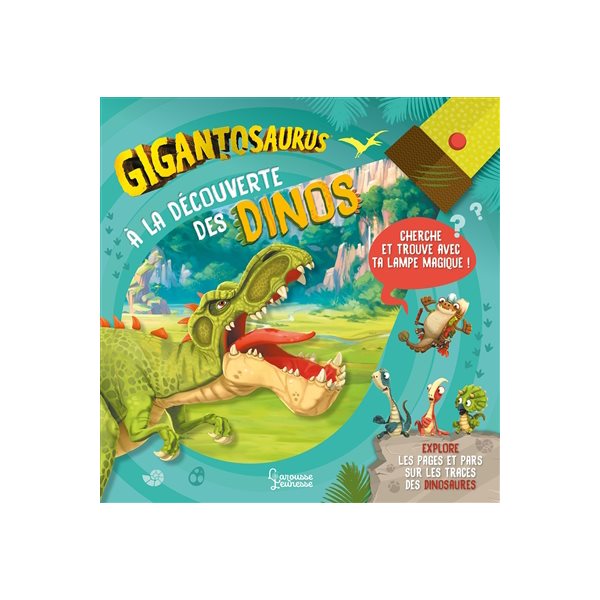 Gigantosaurus : à la découverte des dinos : cherche et trouve avec ta lampe magique !