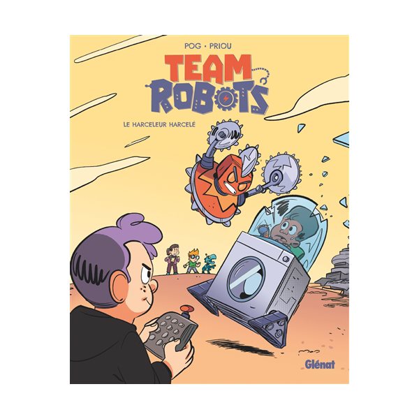 Le harceleur harcelé, Tome 2, Team robots