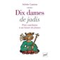 Dix dames de jadis : petite contribution à une histoire des femmes