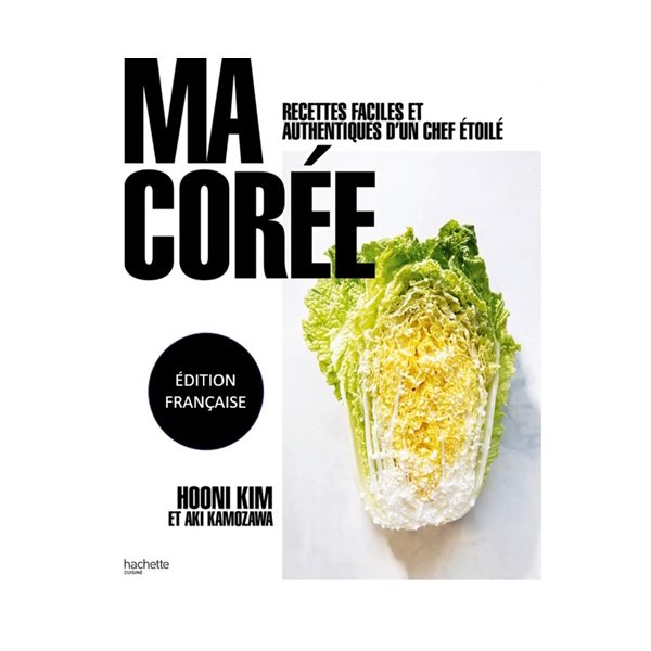 Ma Corée : recettes faciles et authentiques d'un chef étoilé