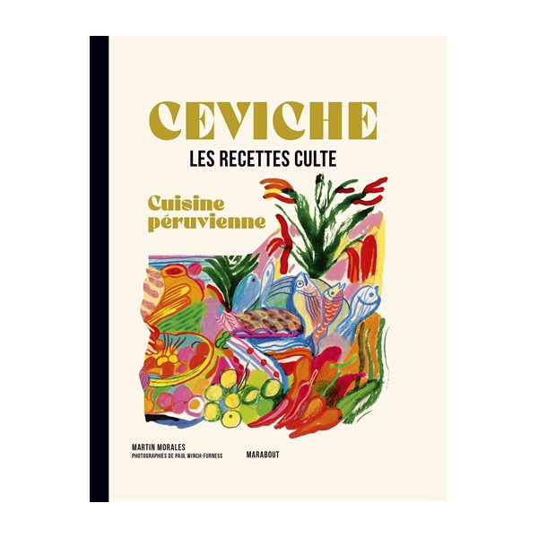 Ceviche : cuisine péruvienne : les recettes culte