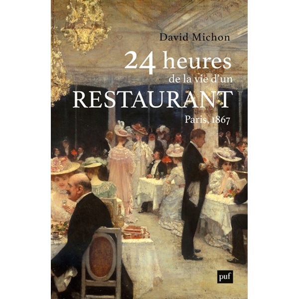 24 heures de la vie d'un restaurant : Paris, 1867