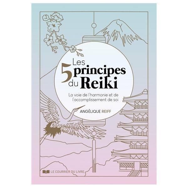 Les 5 principes du reiki : la voie de l'harmonie et de l'accomplissement de soi