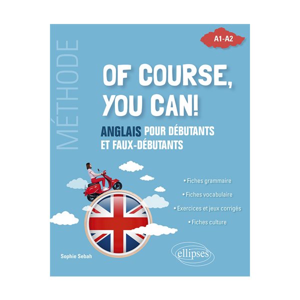 Of course, you can! : anglais pour débutants et faux-débutants, A1-A2