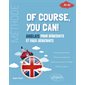 Of course, you can! : anglais pour débutants et faux-débutants, A1-A2