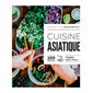 Cuisine asiatique : 100 recettes testées pour vous !