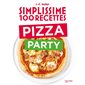 Simplissime 100 recettes : pizza party