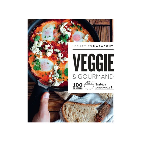Veggie & gourmand : 100 recettes testées pour vous !