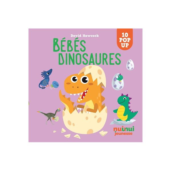 Bébés dinosaures : 10 pop-up