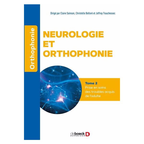 Neurologie et orthophonie, Vol. 2. Prise en soins des troubles acquis de l'adulte