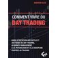 Comment vivre du day trading : guide d'initiation aux outils et tactiques du day trading, au money management, à la psychologie et à la discipline propres au trading