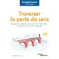 Traverser la perte de sens : angoisses, dépression, sentiment de vide... : les épreuves qui font grandir