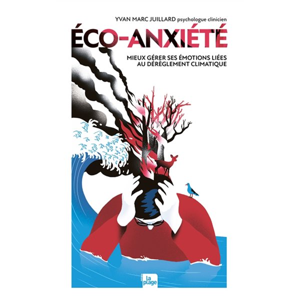 Eco-anxiété : mieux gérer ses émotions liées au dérèglement climatique