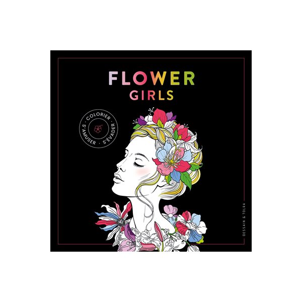 Flower girls : colorier, s'amuser, s'évader