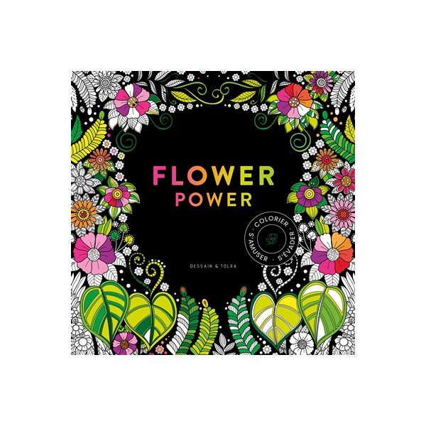 Flower power : colorier, s'amuser, s'évader