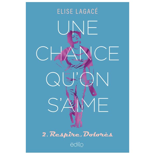 Respire, Dolorès, Tome 2, Une chance qu'on s'aime