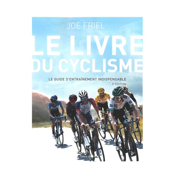 Le livre du cyclisme : le guide d'entraînement indispensable