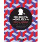Sherlock Holmes : défis de logique : plus de 100 énigmes inspirées des enquêtes du plus célèbre des détectives