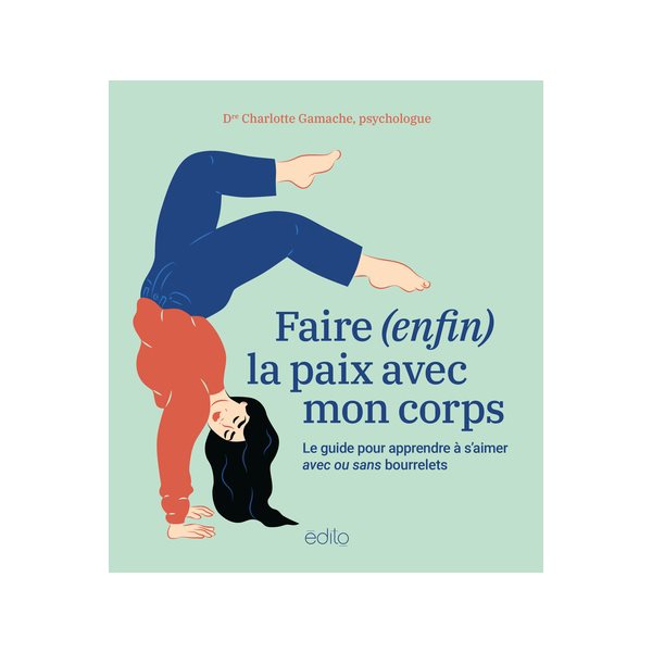 Faire (enfin) la paix avec mon corps : le guide pour apprendre à s'aimer avec ou sans sans bourrelets