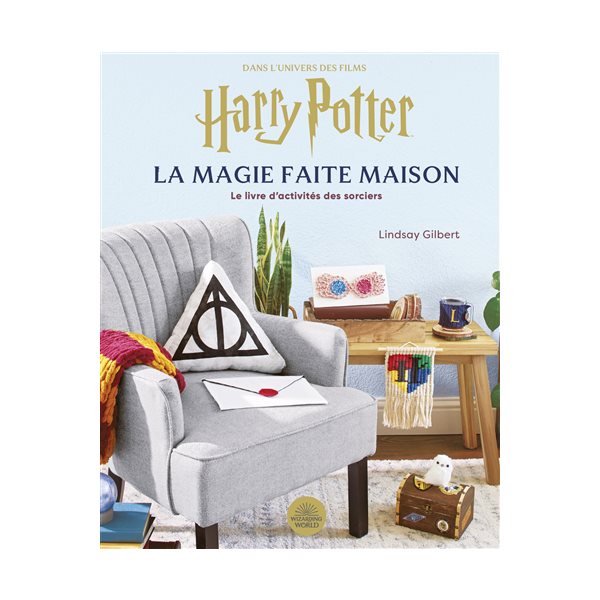 La magie faite maison : le livre d'activités des sorciers : dans l'univers des films Harry Potter